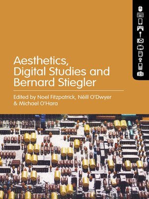 cover image of Aesthetics, Digital Studies and Bernard Stiegler